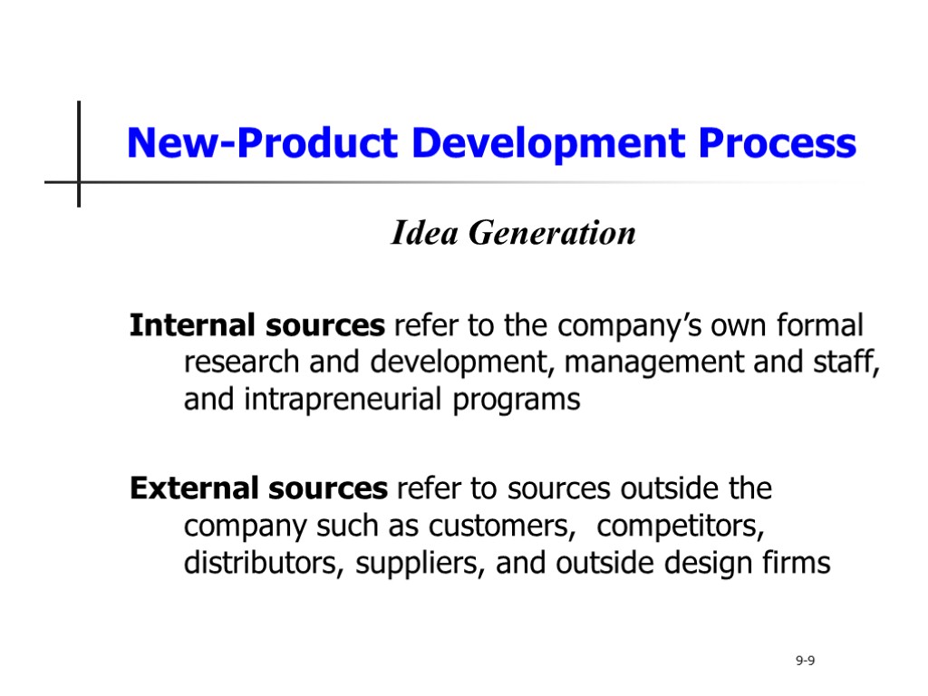 New-Product Development Process Idea Generation Internal sources refer to the company’s own formal research